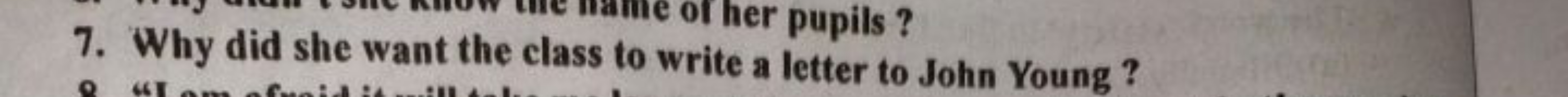 or her pupils?
7. Why did she want the class to write a letter to John