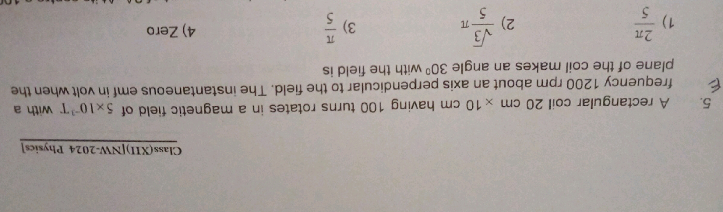  Class(XII)[NW-2024 Physics] ​ 5. A rectangular coil 20 cm×10 cm havin