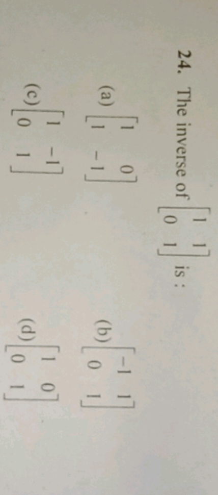 The inverse of [10​11​] is :