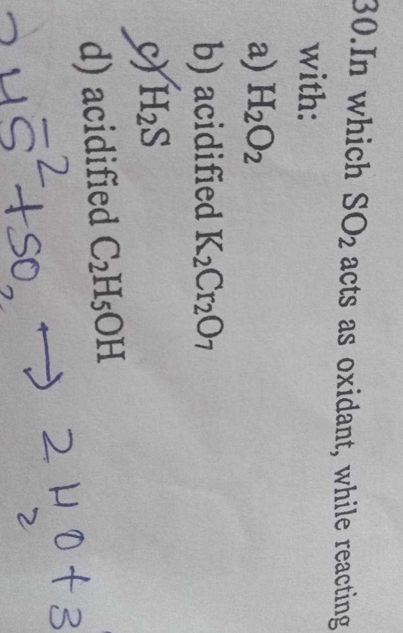 30.In which SO2​ acts as oxidant, while reacting with: