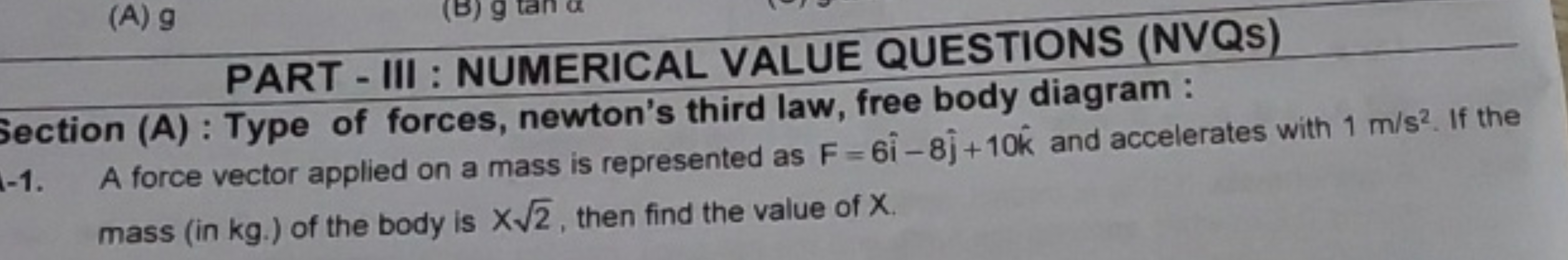 PART - III : NUMERICAL VALUE QUESTIONS (NVQS)
Section (A) : Type of fo