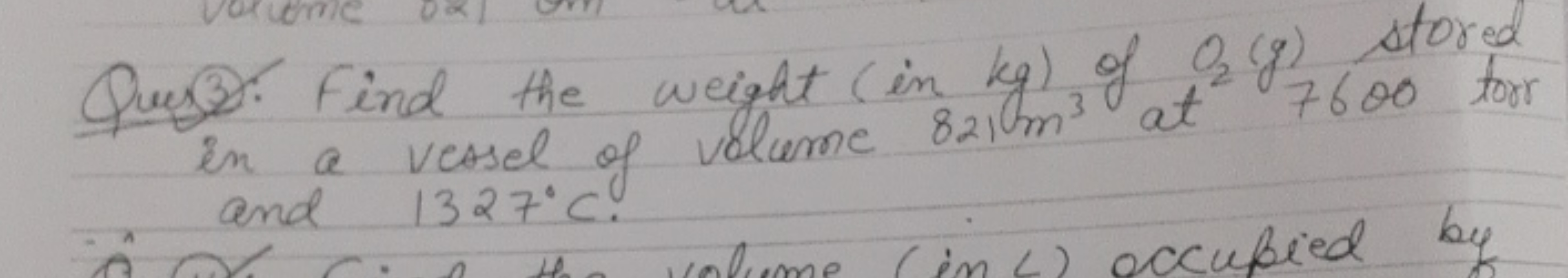 Ques). Find the weight (in kg) of O2​( g) stored in a vessel of volume