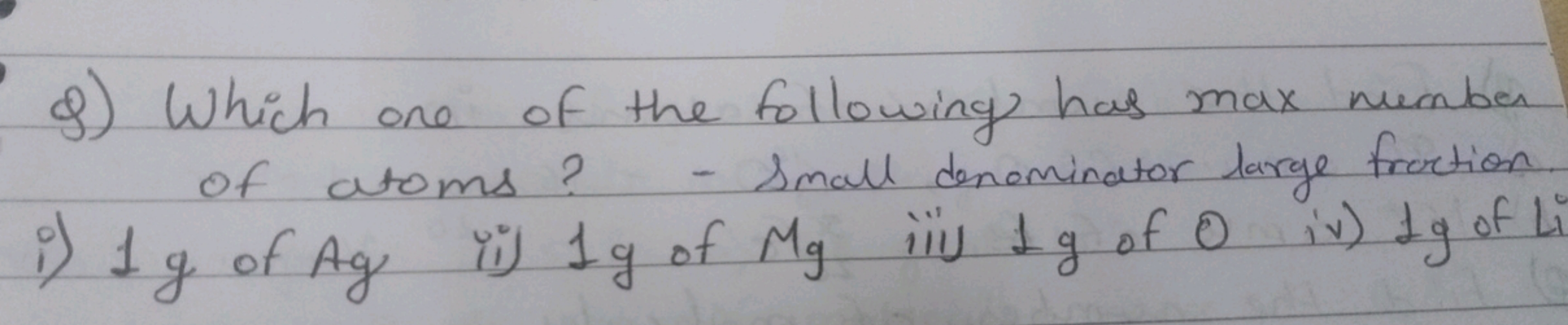 9) Which one of the following has max number of atoms? - small denomin