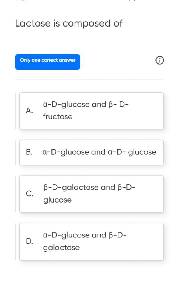 Lactose is composed of Only one correct answer (i)