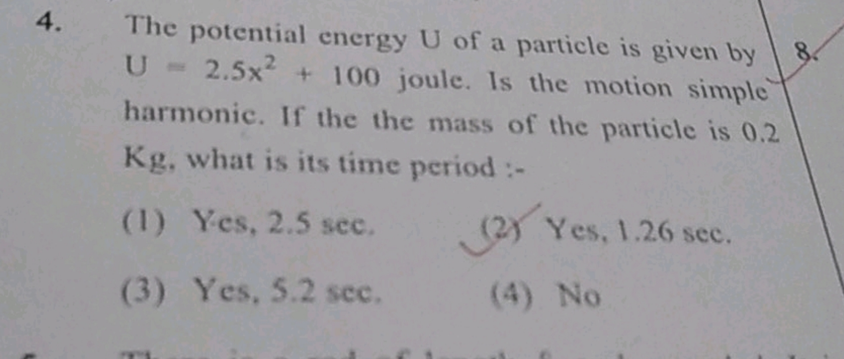 The potential energy U of a particle is given by U=2.5x2+100 joule. Is