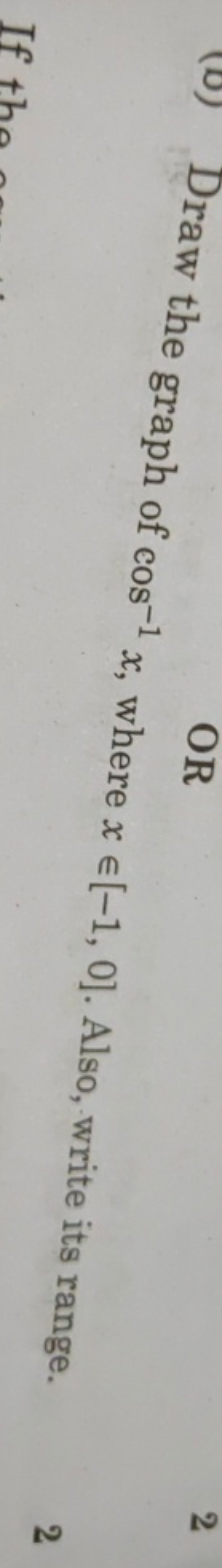 OR
2
Draw the graph of cos−1x, where x∈[−1,0]. Also, write its range.
