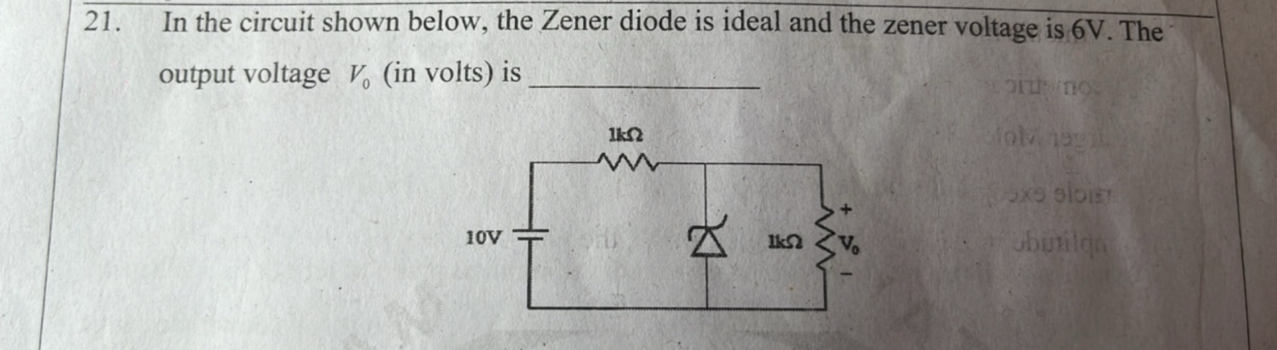 21. In the circuit shown below, the Zener diode is ideal and the zener