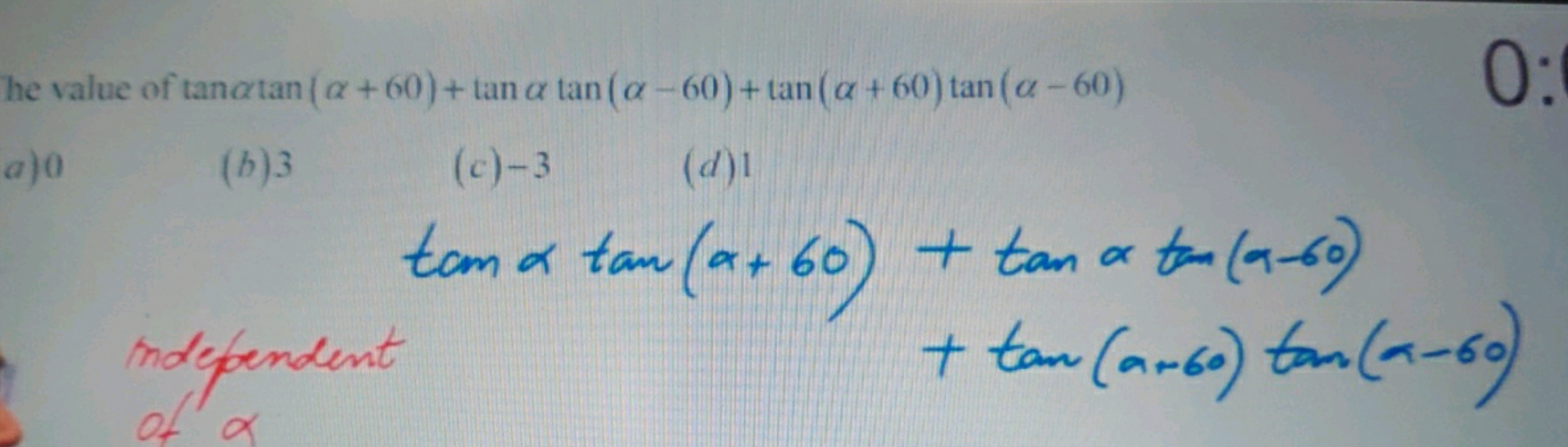 he value of tanαtan(α+60)+tanαtan(α−60)+tan(α+60)tan(α−60)
0 :
(b) 3
(