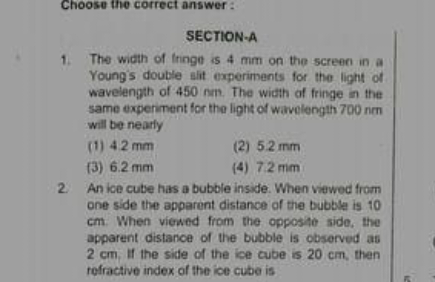 Choose the correct answer : SECTION-A 1. The widh of fringe is 4 mm on