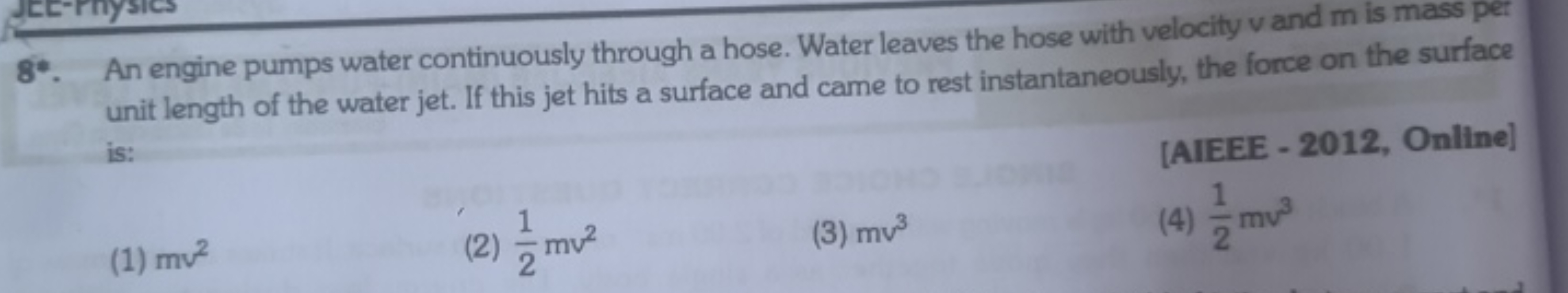 8*. An engine pumps water continuously through a hose. Water leaves th