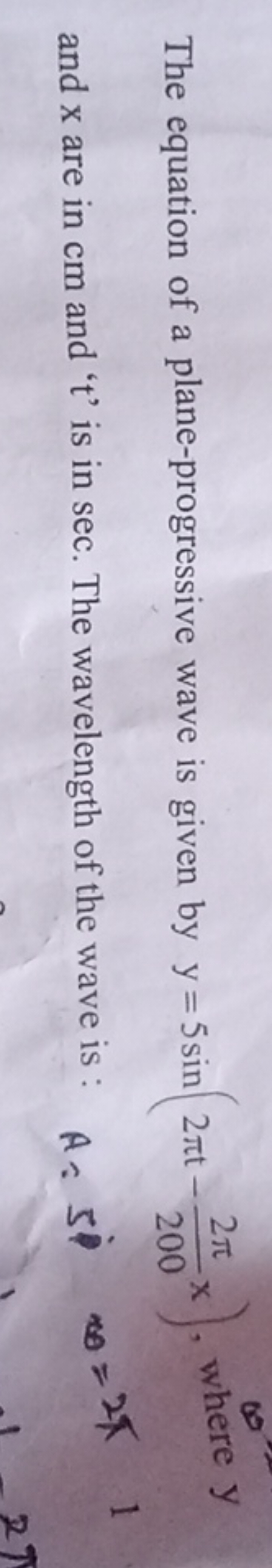The equation of a plane-progressive wave is given by y=5sin(2πt−2002π​