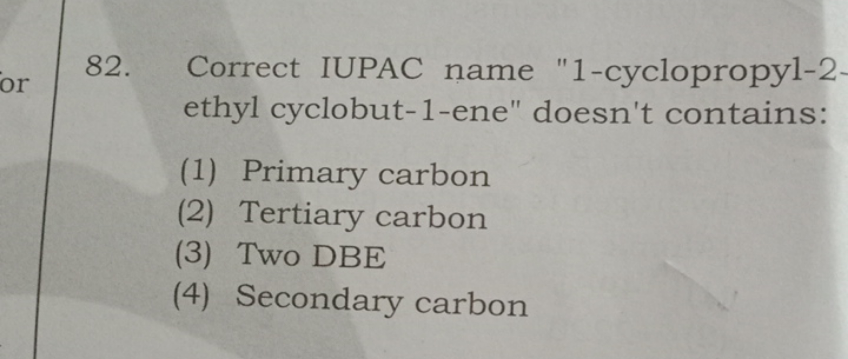 Correct IUPAC name "1-cyclopropyl-2. ethyl cyclobut-1-ene" doesn't con