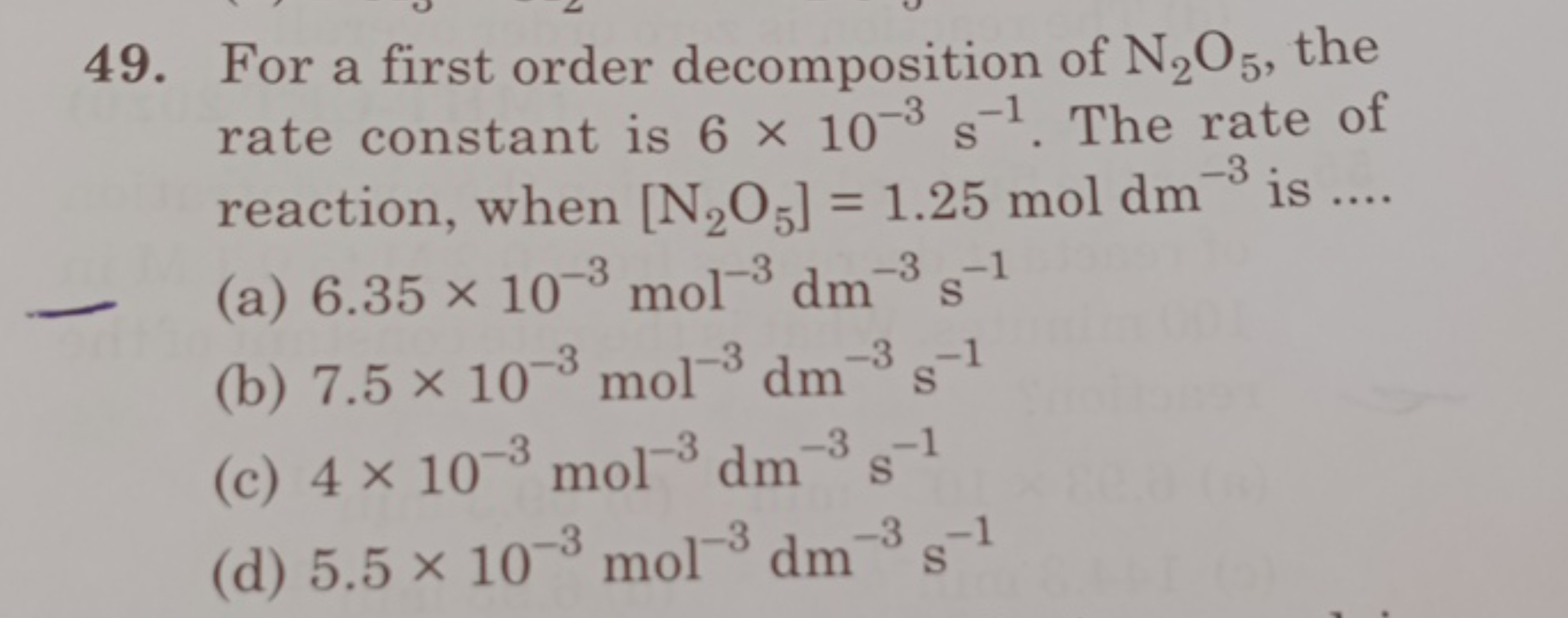 For a first order decomposition of N2​O5​, the rate constant is 6×10−3