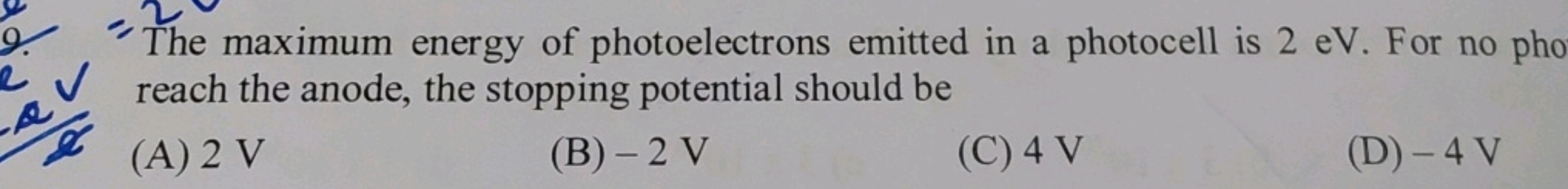 The maximum energy of photoelectrons emitted in a photocell is 2eV. Fo