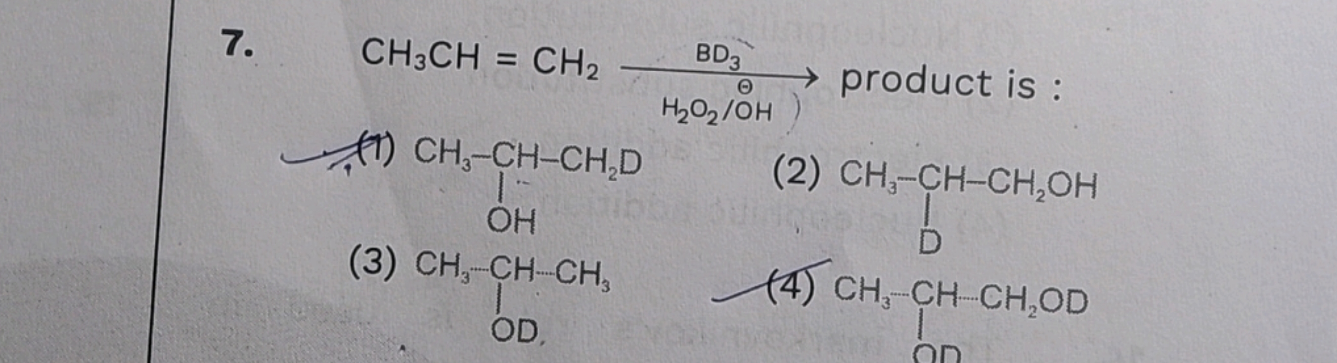 7. CH3​CH=CH2​H2​O2​/OH)BD3​​ product is :