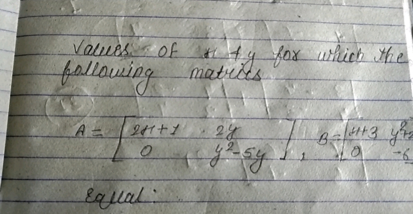 values of Hi ty for which the following matrices
Equal:
