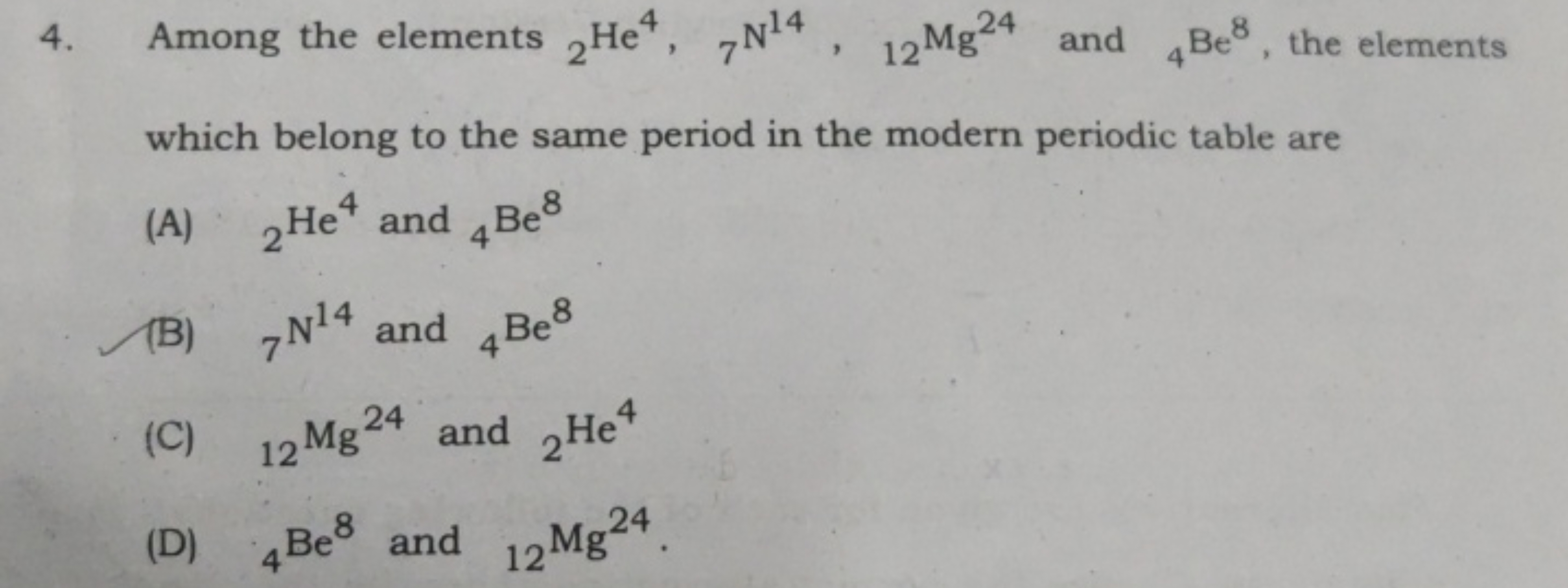 Among the elements 2​He4,7​ N14,12​Mg24 and 4​Be8, the elements which 