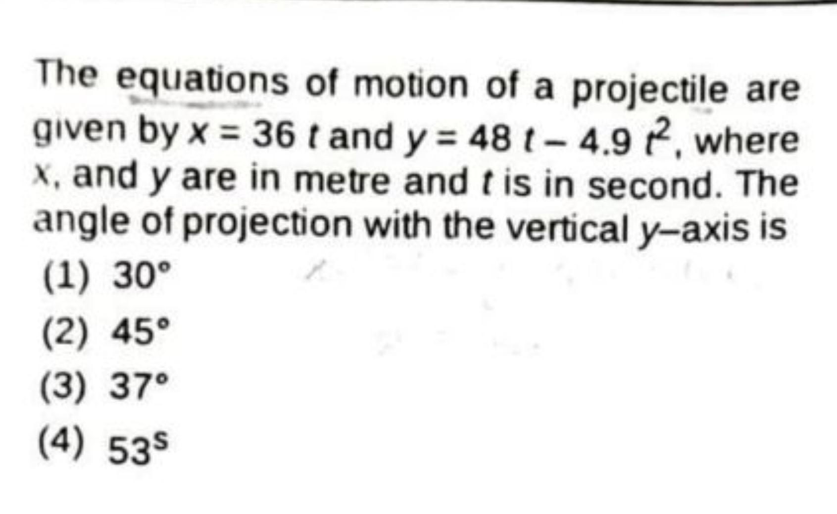 The equations of motion of a projectile are given by x=36t and y=48t−4