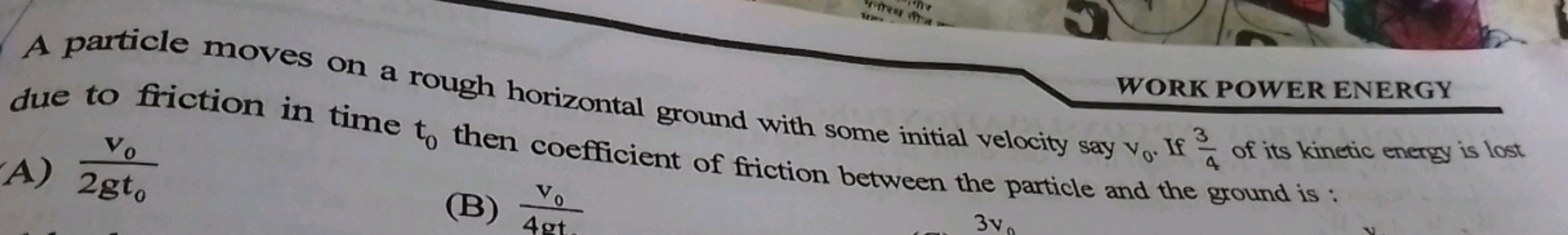 A particle moves on a rough horizontal grour due to friction in time t