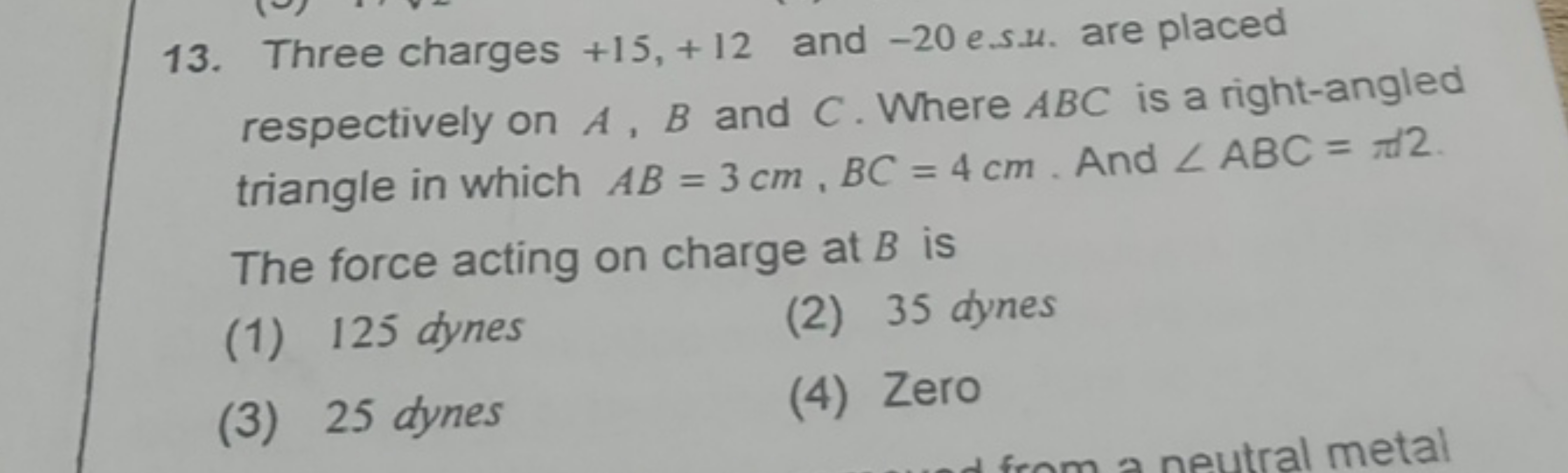 Three charges +15,+12 and -20 e.s.. . are placed respectively on A,B a