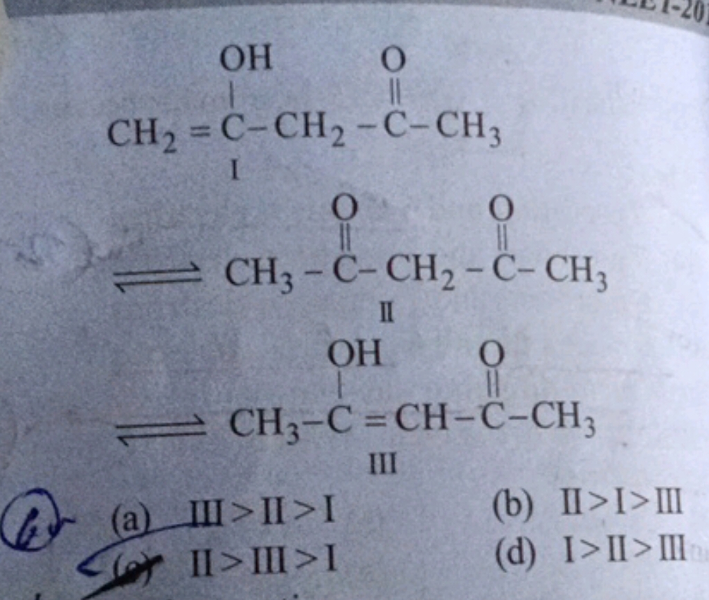 C=C(O)CC(C)=O
CCC(=O)CC(C)=O
CC(=O)C=C(C)O
(b)
(a) III > II > I
(b) II