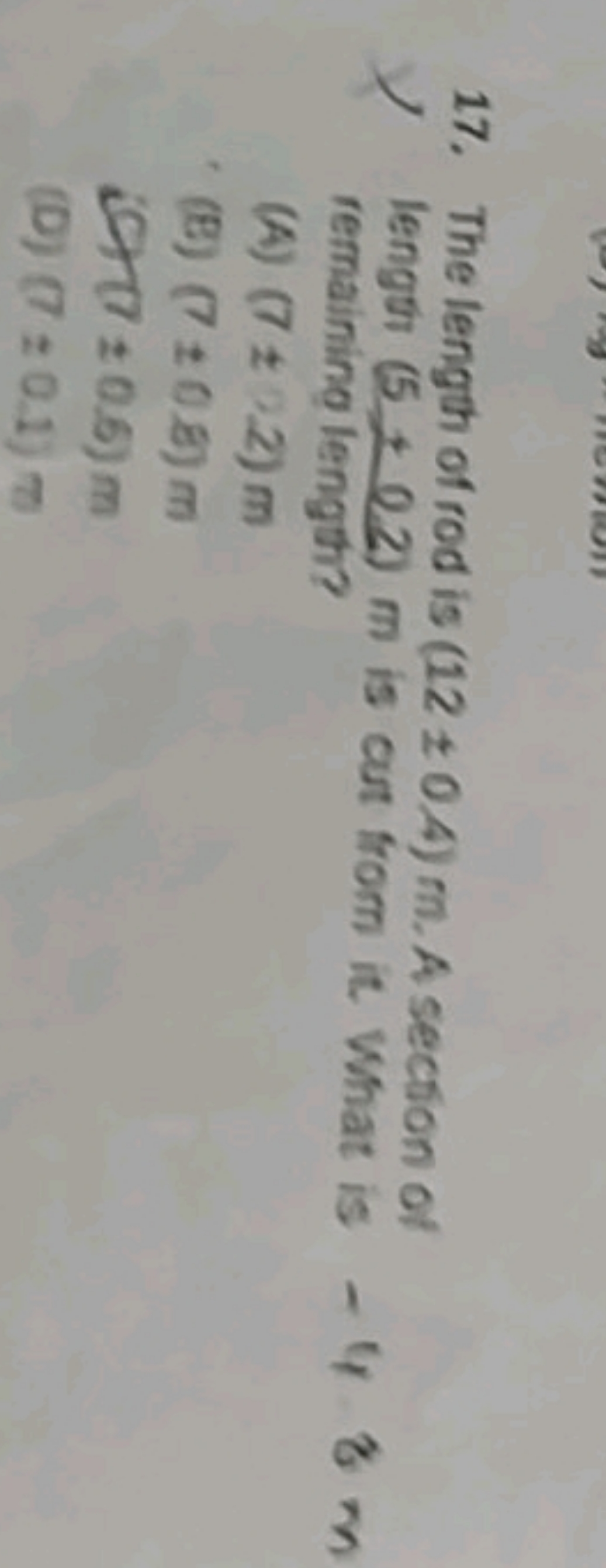 17. The length of rod is (12±0,4)m. A section of lengr' (5+0.2)m is ou