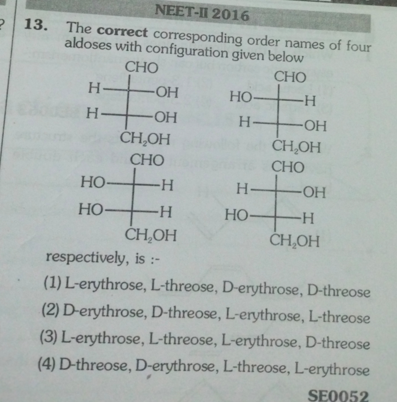 NEET-II 2016 13. The correct corresponding order names of four aldoses