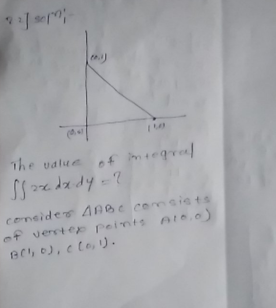 7⋅2∫sec′
The value of integral
∬2xdxdy=?
consider △ABC consists of ver