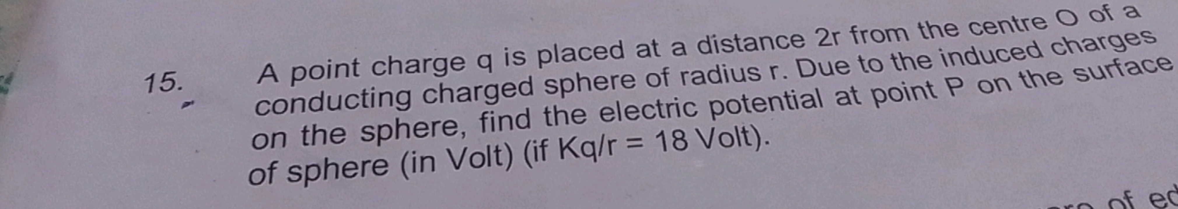 15. A point charge q is placed at a distance 2r from the centre O of a