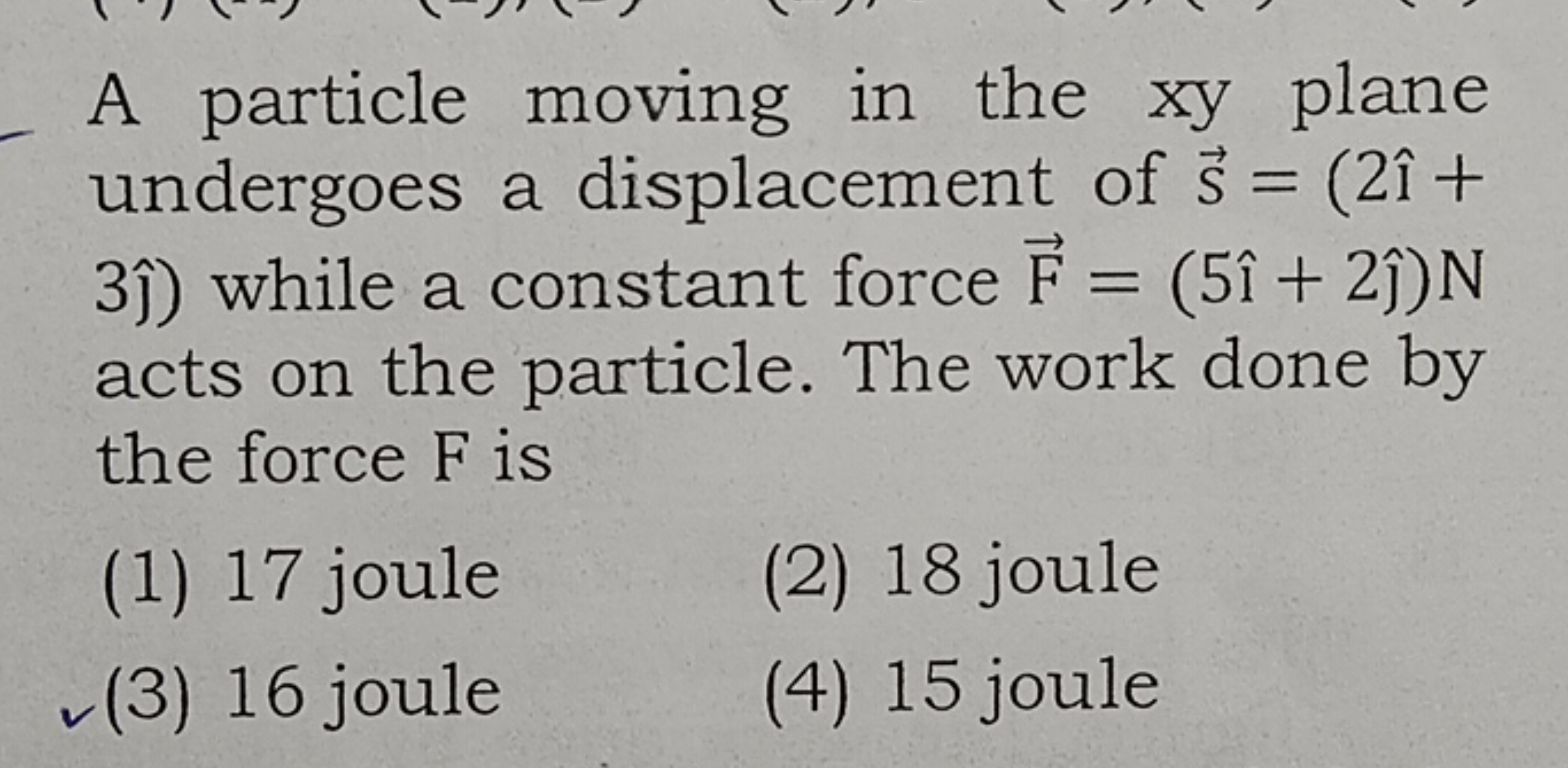 A particle moving in the xy plane undergoes a displacement of S=(2^+ 