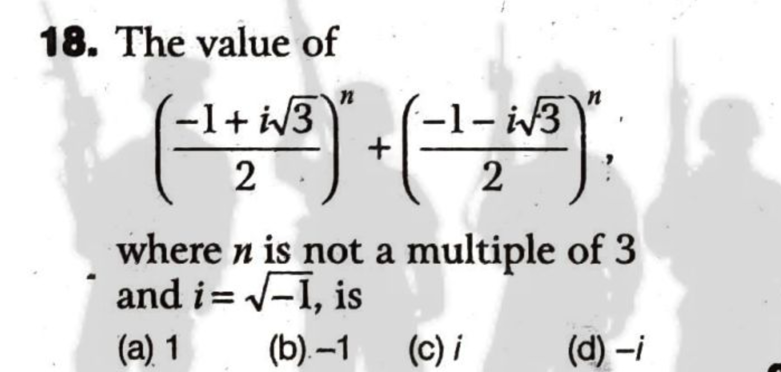 The value of (2−1+i3​​)n+(2−1−i3​​)n where n is not a multiple of 3 an