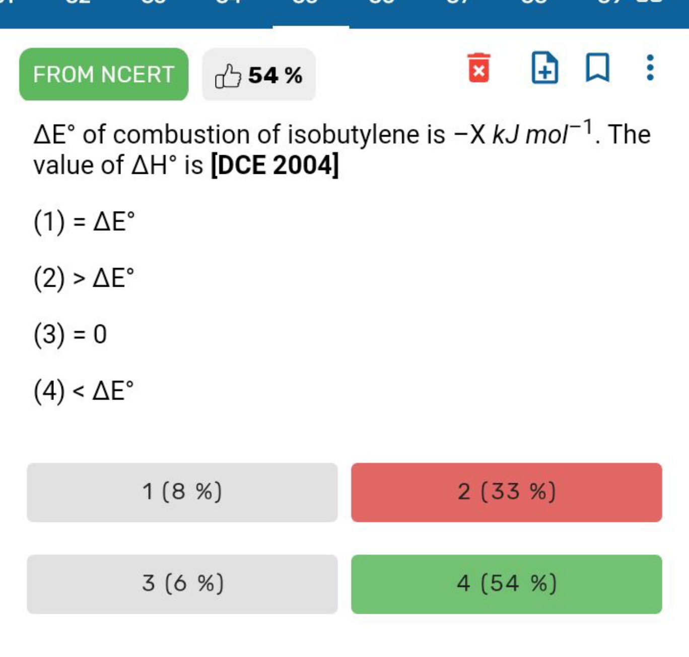 FROM NCERT @ 54% ΔE∘ of combustion of isobutylene is −XkJmol−1. The va