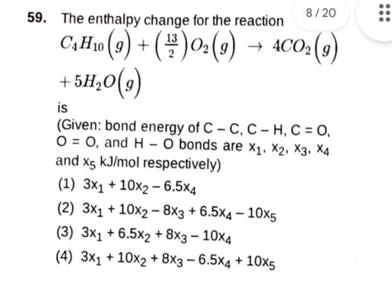 The enthalpy change for the reaction 8/20 C4​H10​( g)+(213​)O2​(g)→4CO