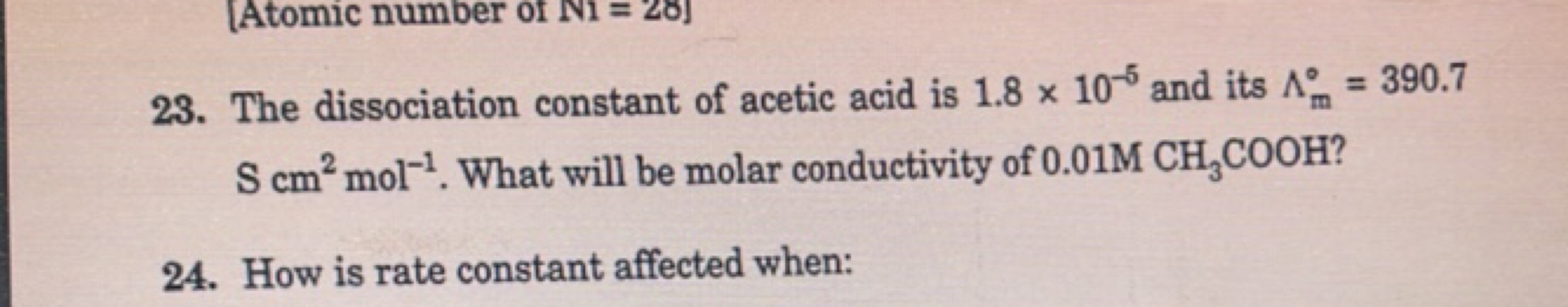 23. The dissociation constant of acetic acid is 1.8×10−5 and its Λm∘​=