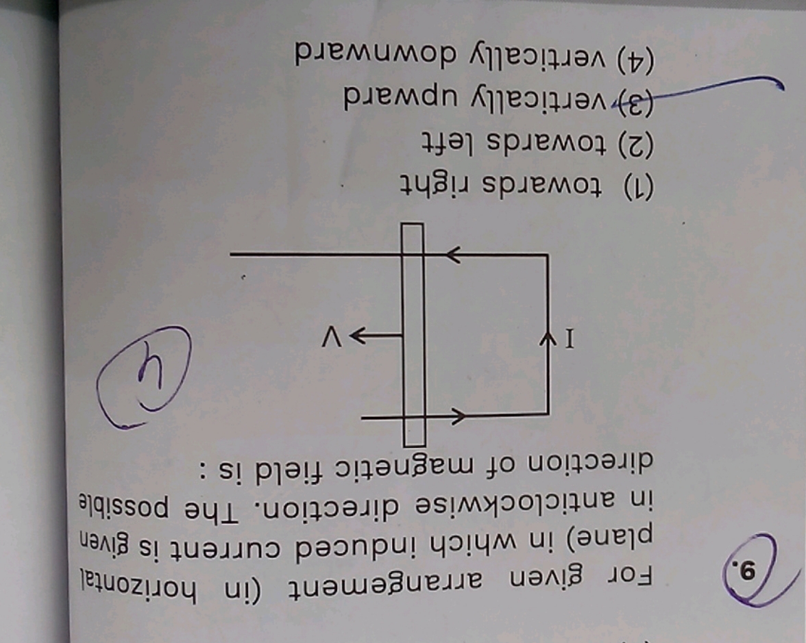 For given arrangement (in horizontal plane) in which induced current i