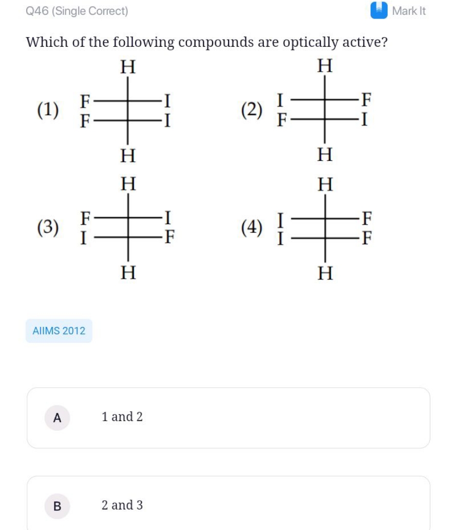 Q46 (Single Correct)
Mark It
Which of the following compounds are opti