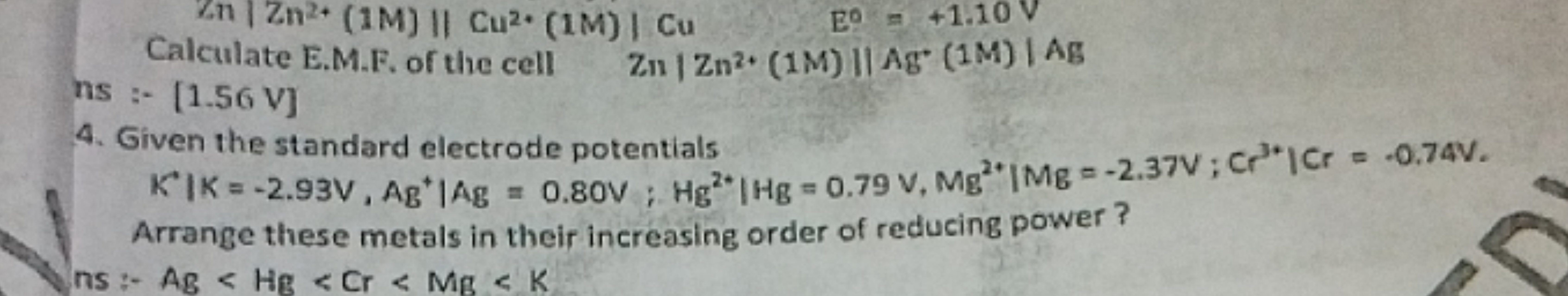 Calculate E.M.F. of the cell Zn∣Zn2+ (1M) ∥Ag(1M)∣Ag ns :- [1.56 V]