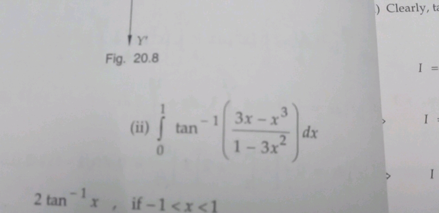 Fig. 20.8
(ii) ∫01​tan−1(1−3x23x−x3​)dx
2tan−1x, if −1<x<1
