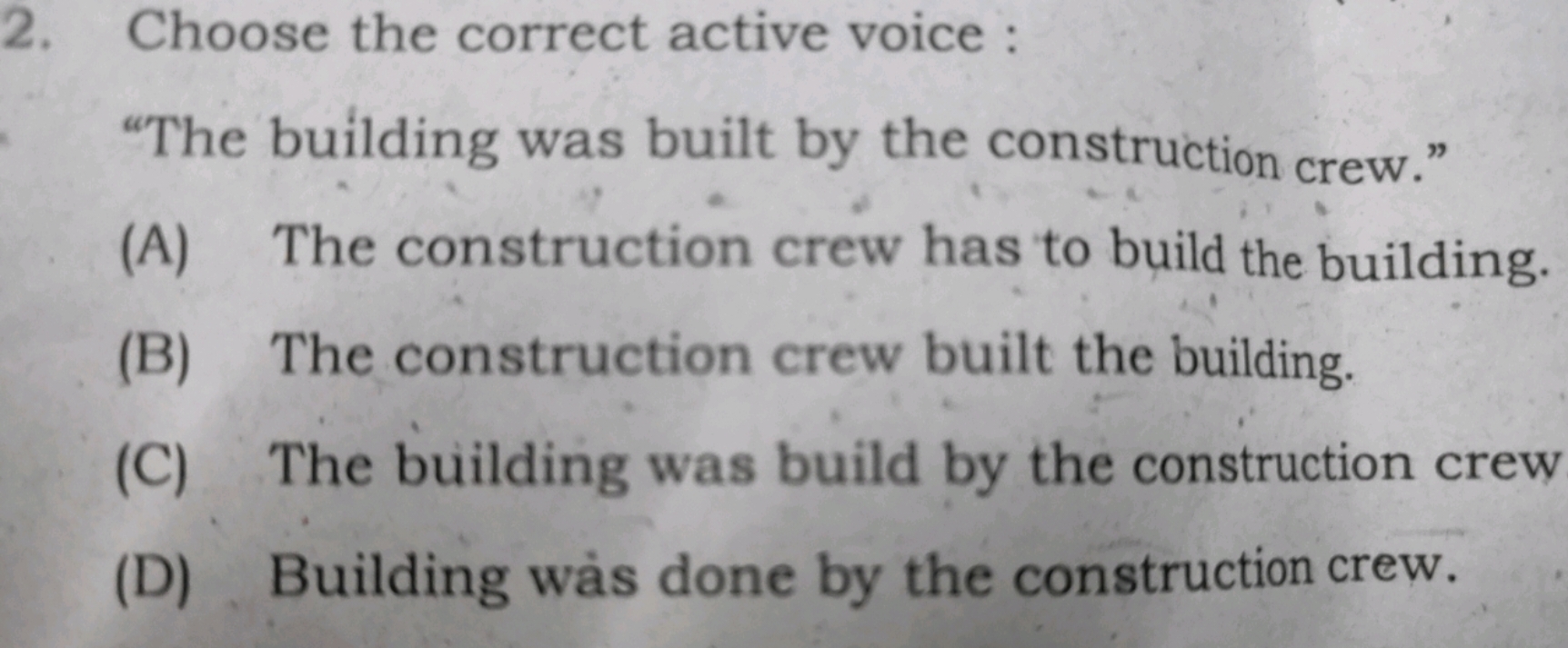 2. Choose the correct active voice :
"The building was built by the co