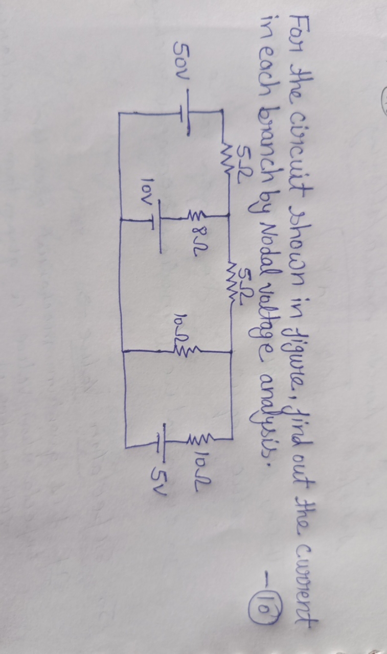 For the circuit shown in figure, find out the current in each branch b