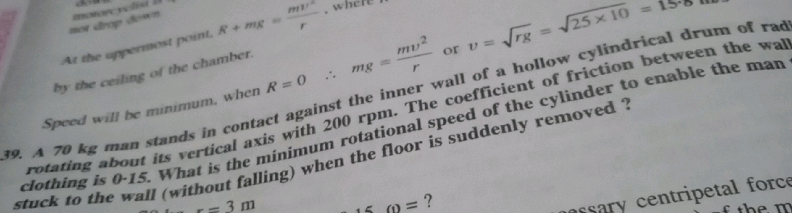 by the ceiling of the chamber.
Speed will be minimum. when R=0∴mg=rmv2