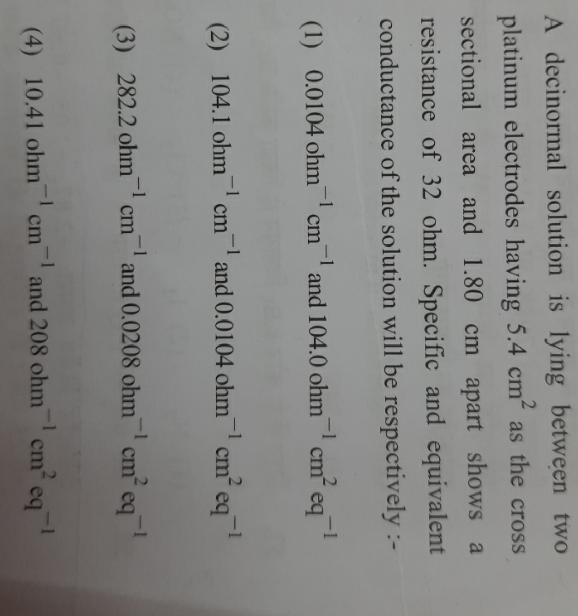 A decinormal solution is lying between two platinum electrodes having 