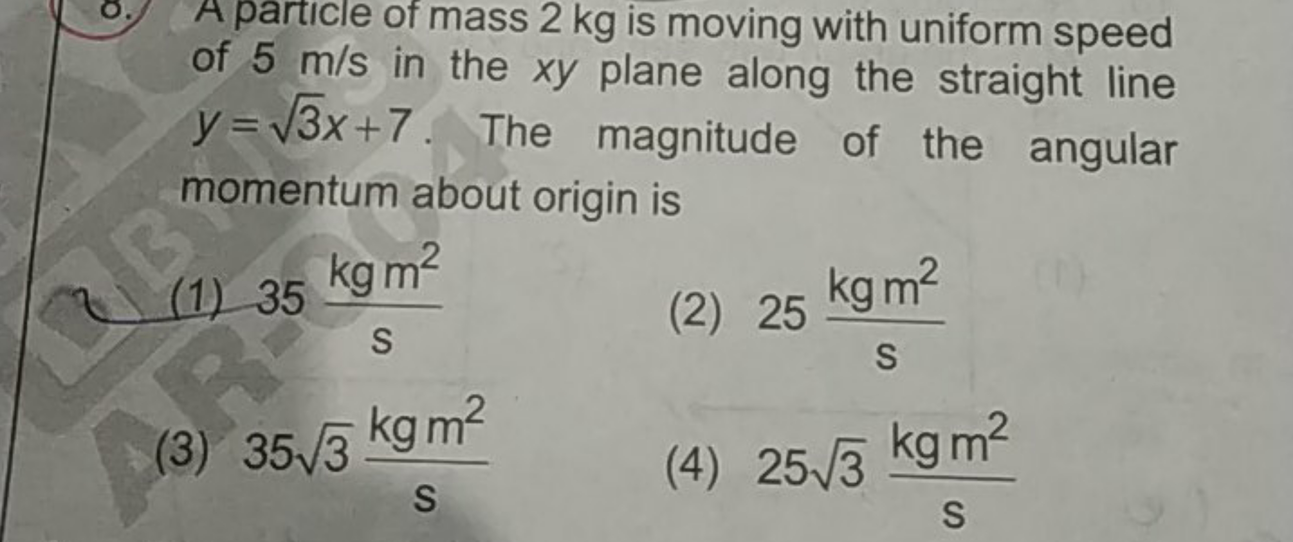 A particle of mass 2 kg is moving with uniform speed of 5 m/s in the x