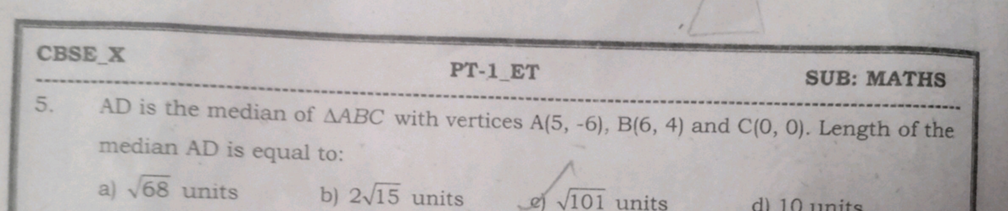 CBSE_XPT-1_ETSUB: MATHS
5. AD is the median of △ABC with vertices A(5,