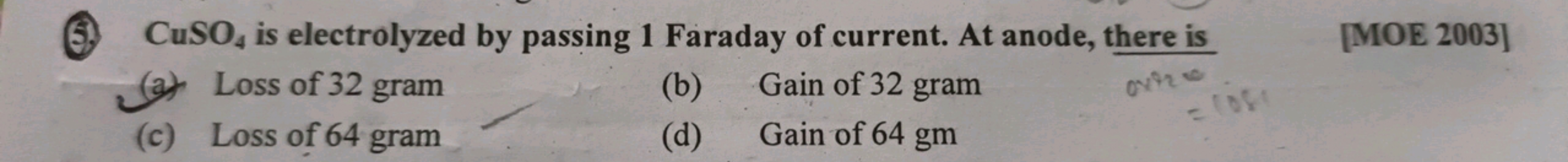 (5. CuSO4​ is electrolyzed by passing 1 Faraday of current. At anode, 