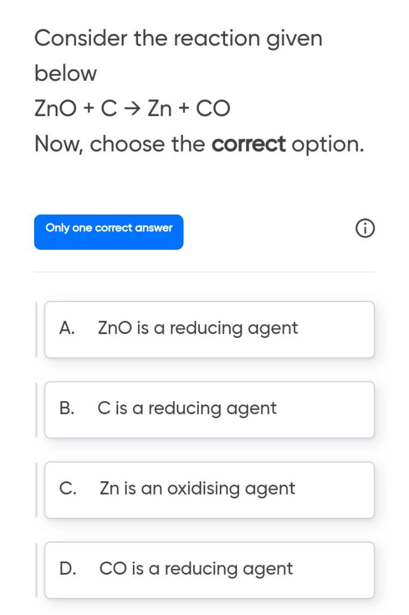 Consider the reaction given below ZnO+C→Zn+CO Now, choose the correct 