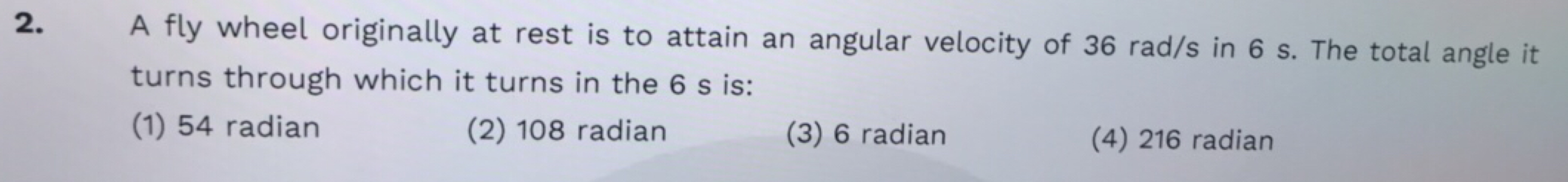 A fly wheel originally at rest is to attain an angular velocity of 36r