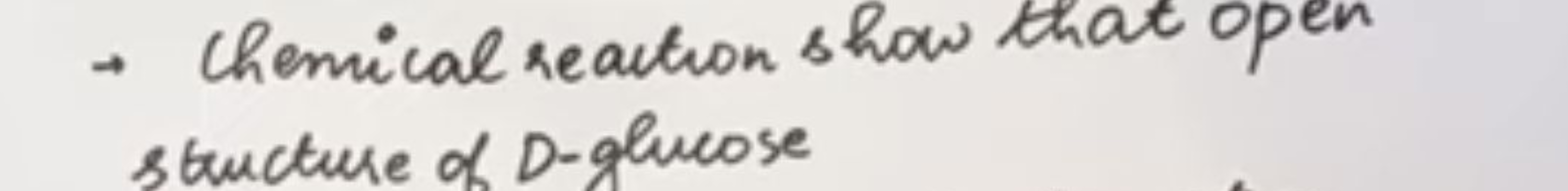 → Chemical reaction show that open structure of D-ghroose
