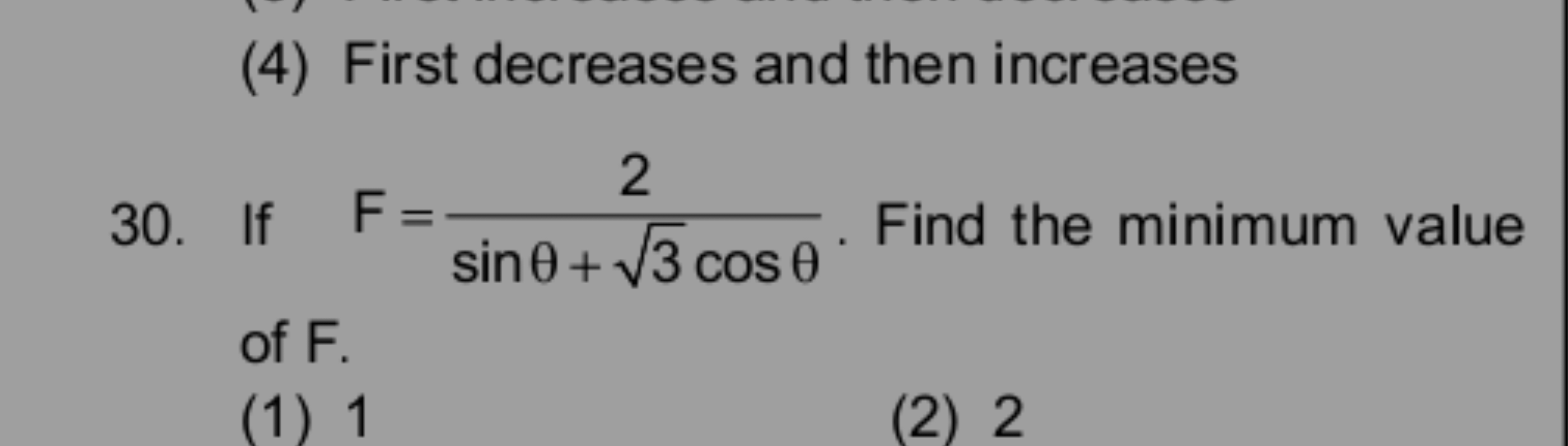 (4) First decreases and then increases
30. If F=sinθ+3​cosθ2​. Find th