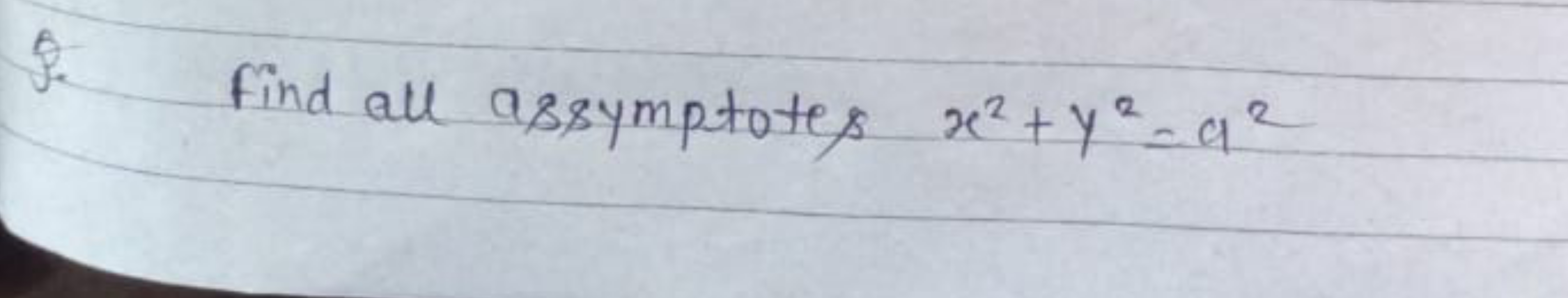 B. Find all asymptotes x2+y2=a2
